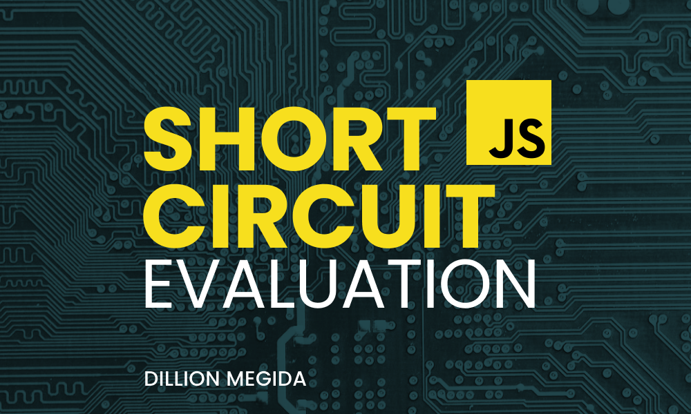 The Concept of Short-Circuit Evaluation in JavaScript, Simplified -  Dillion's Blog