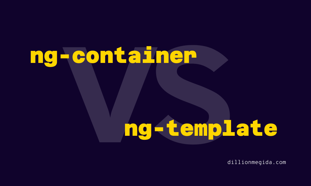 NgTemplate Vs NgContainer