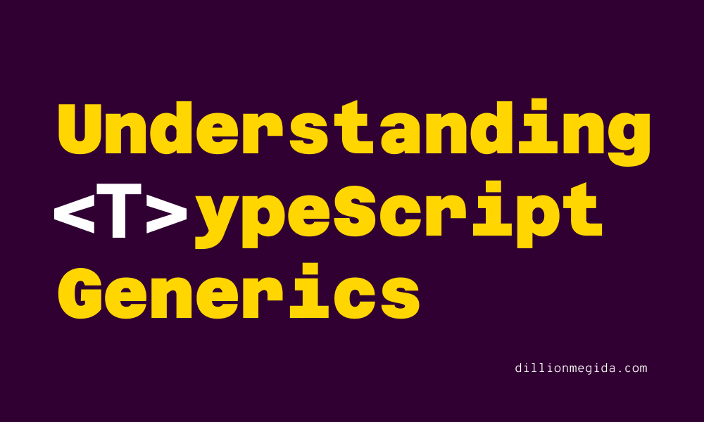 How To Use Generics in TypeScript